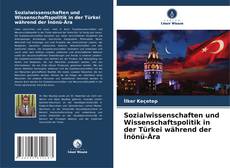 Copertina di Sozialwissenschaften und Wissenschaftspolitik in der Türkei während der İnönü-Ära