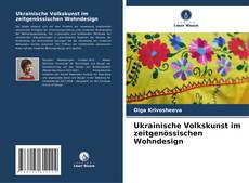 Buchcover von Ukrainische Volkskunst im zeitgenössischen Wohndesign