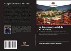 Bookcover of Le logement social du XXIe siècle