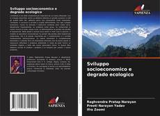 Buchcover von Sviluppo socioeconomico e degrado ecologico