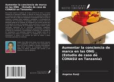 Buchcover von Aumentar la conciencia de marca en las ONG _ (Estudio de caso de CONASU en Tanzania)