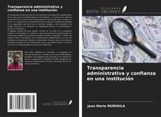 Capa do livro de Transparencia administrativa y confianza en una institución 
