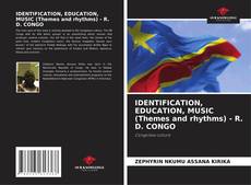 Bookcover of IDENTIFICATION, EDUCATION, MUSIC (Themes and rhythms) - R. D. CONGO