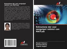Buchcover von Estrazione dei vasi sanguigni retinici con MATLab