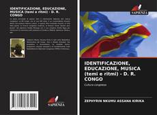 Copertina di IDENTIFICAZIONE, EDUCAZIONE, MUSICA (temi e ritmi) - D. R. CONGO