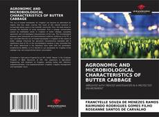 Portada del libro de AGRONOMIC AND MICROBIOLOGICAL CHARACTERISTICS OF BUTTER CABBAGE