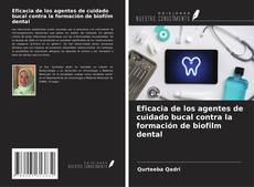 Capa do livro de Eficacia de los agentes de cuidado bucal contra la formación de biofilm dental 