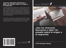 Capa do livro de ¿Son los ukwuanis benineses o igbo? Un estudio sobre el origen y la migración 