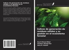 Copertina di Índices de generación de residuos sólidos y su gestión en el ecosistema forestal