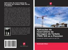Buchcover von Aplicações do reservatório da barragem de Tarbela (TDR) Silt as a Pozzolan