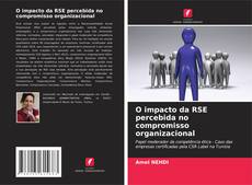 Couverture de O impacto da RSE percebida no compromisso organizacional