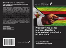 Portada del libro de Productividad de los ingresos fiscales e informalidad económica en Zimbabue