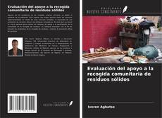 Bookcover of Evaluación del apoyo a la recogida comunitaria de residuos sólidos
