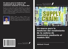 Bookcover of Un marco para la medición del rendimiento de la cadena de suministro mediante el modelo BSC