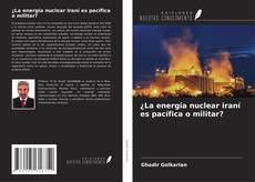 Capa do livro de ¿La energía nuclear iraní es pacífica o militar? 