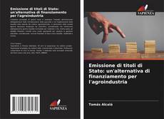 Bookcover of Emissione di titoli di Stato: un'alternativa di finanziamento per l'agroindustria