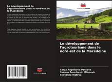 Couverture de Le développement de l'agrotourisme dans le nord-est de la Macédoine