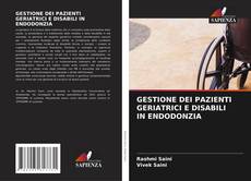 Bookcover of GESTIONE DEI PAZIENTI GERIATRICI E DISABILI IN ENDODONZIA
