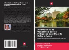 Bookcover of Alternativas de Vegetação para a Mitigação das Ilhas de Calor Urbano