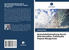 Buchcover von Armutsbekämpfung durch Mikrokredite: Fallstudie Papua-Neuguinea