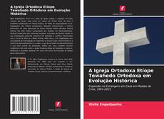 Buchcover von A Igreja Ortodoxa Etíope Tewahedo Ortodoxa em Evolução Histórica