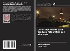 Copertina di Guía simplificada para producir fotografías con albúmina