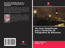 Buchcover von Um Guia Simplificado para a Produção de Fotografias de Albumina
