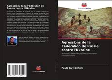 Buchcover von Agressions de la Fédération de Russie contre l'Ukraine