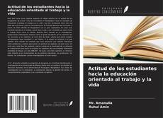 Bookcover of Actitud de los estudiantes hacia la educación orientada al trabajo y la vida