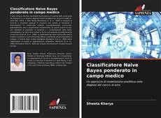 Classificatore Naive Bayes ponderato in campo medico kitap kapağı