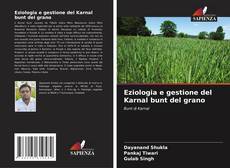 Buchcover von Eziologia e gestione del Karnal bunt del grano