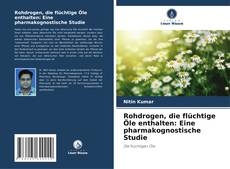 Rohdrogen, die flüchtige Öle enthalten: Eine pharmakognostische Studie kitap kapağı
