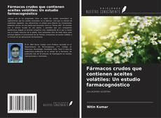 Capa do livro de Fármacos crudos que contienen aceites volátiles: Un estudio farmacognóstico 