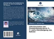 CFD-Simulation der Fluidströmung durch T-, Y- und y-Verzweigung von Rohren的封面