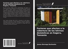 Buchcover von Factores que afectan a la cobertura de las letrinas domésticas en Kagera, Tanzania