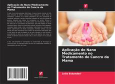 Bookcover of Aplicação do Nano Medicamento no Tratamento do Cancro da Mama