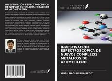Capa do livro de INVESTIGACIÓN ESPECTROSCÓPICA DE NUEVOS COMPLEJOS METÁLICOS DE AZOMETILENO 