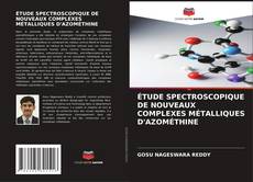 Buchcover von ÉTUDE SPECTROSCOPIQUE DE NOUVEAUX COMPLEXES MÉTALLIQUES D'AZOMÉTHINE