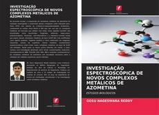 Portada del libro de INVESTIGAÇÃO ESPECTROSCÓPICA DE NOVOS COMPLEXOS METÁLICOS DE AZOMETINA