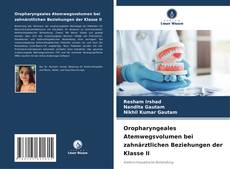 Oropharyngeales Atemwegsvolumen bei zahnärztlichen Beziehungen der Klasse II的封面