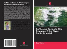 Portada del libro de Anfíbio na Bacia do Alto Drangme Chhu River, Butão Oriental