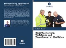 Berichterstattung, Verfolgung und Verwaltung von Straftaten kitap kapağı