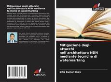 Bookcover of Mitigazione degli attacchi nell'architettura NDN mediante tecniche di watermarking