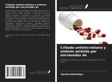 Capa do livro de Cribado antimicrobiano y síntesis asistida por microondas de 