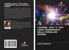 Buchcover von I NUMERI "DUE" E "TRE" COME FONDAMENTO DELLA TEORIA DEI NUMERI