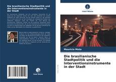 Die brasilianische Stadtpolitik und die Interventionsinstrumente in der Stadt kitap kapağı