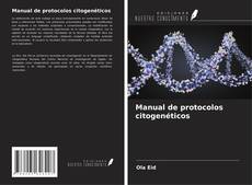 Bookcover of Manual de protocolos citogenéticos
