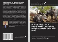 Portada del libro de Aceptabilidad de la identificación animal por radiofrecuencia en la KZN rural