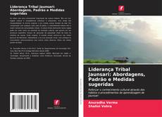 Bookcover of Liderança Tribal Jaunsari: Abordagens, Padrão e Medidas sugeridas