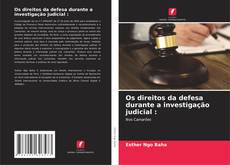 Portada del libro de Os direitos da defesa durante a investigação judicial :